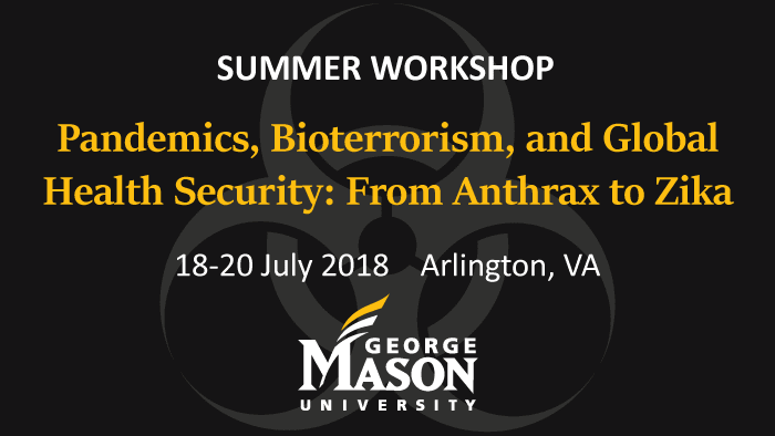 GMU Biodefense Summer Workshop 2018